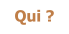 Qui ?